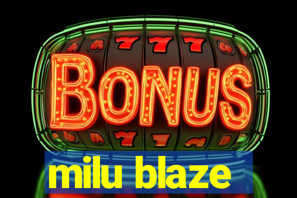 milu blaze